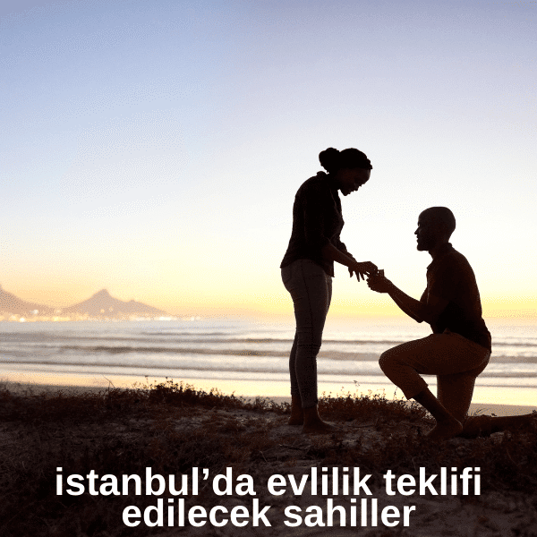 İstanbul'da Evlilik Teklifi Edilecek Sahiller